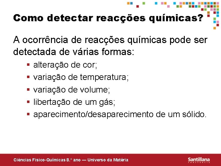 Como detectar reacções químicas? A ocorrência de reacções químicas pode ser detectada de várias