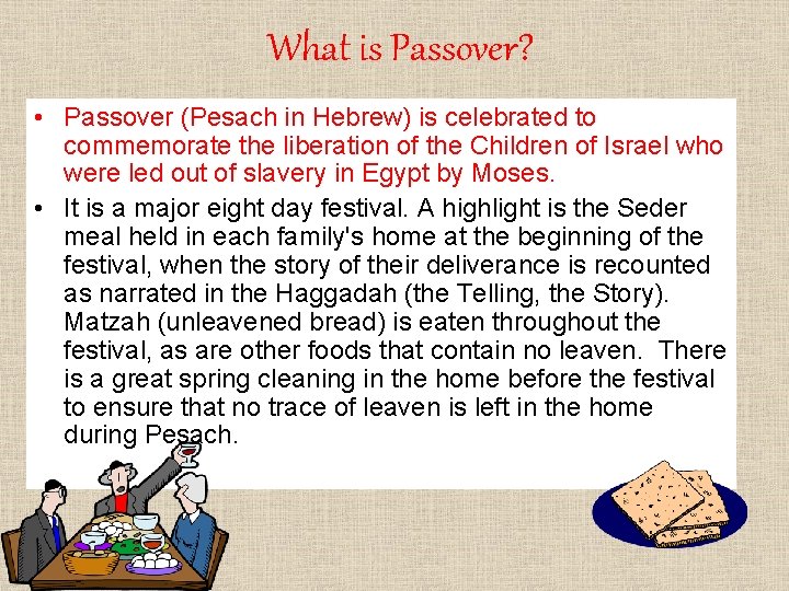What is Passover? • Passover (Pesach in Hebrew) is celebrated to commemorate the liberation