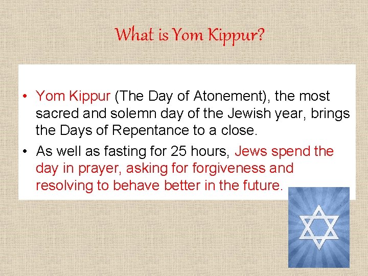 What is Yom Kippur? • Yom Kippur (The Day of Atonement), the most sacred