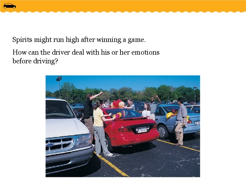 Spirits might run high after winning a game. How can the driver deal with