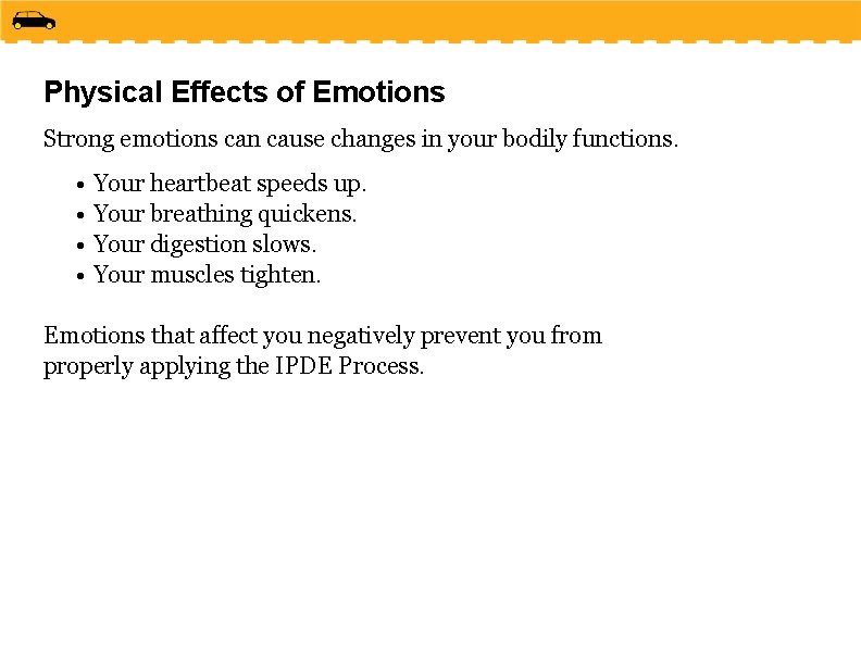 Physical Effects of Emotions Strong emotions can cause changes in your bodily functions. •