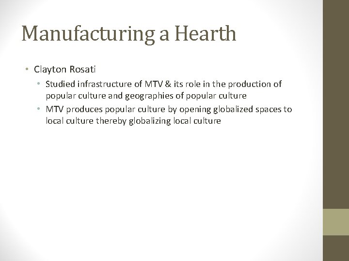 Manufacturing a Hearth • Clayton Rosati • Studied infrastructure of MTV & its role