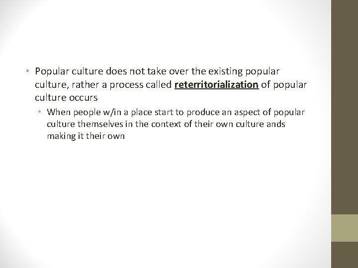  • Popular culture does not take over the existing popular culture, rather a