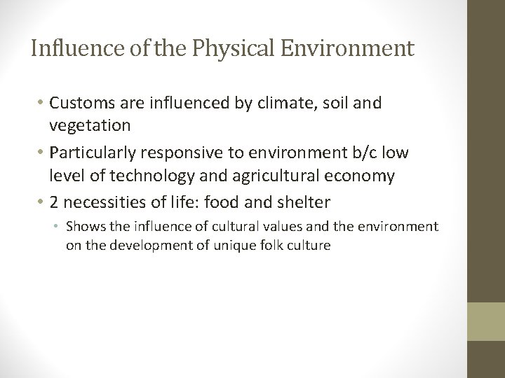 Influence of the Physical Environment • Customs are influenced by climate, soil and vegetation