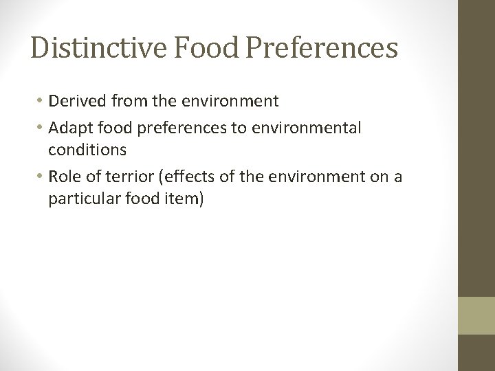 Distinctive Food Preferences • Derived from the environment • Adapt food preferences to environmental