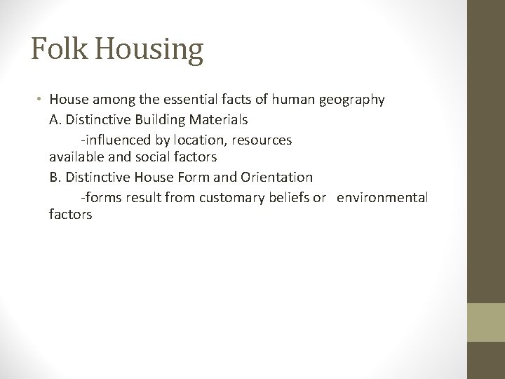 Folk Housing • House among the essential facts of human geography A. Distinctive Building