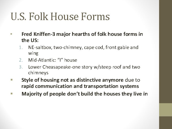 U. S. Folk House Forms • Fred Kniffen-3 major hearths of folk house forms