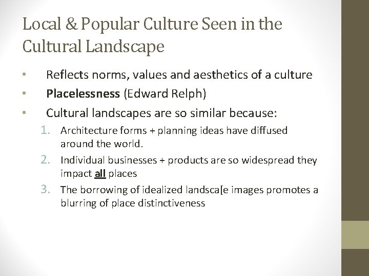 Local & Popular Culture Seen in the Cultural Landscape • • • Reflects norms,