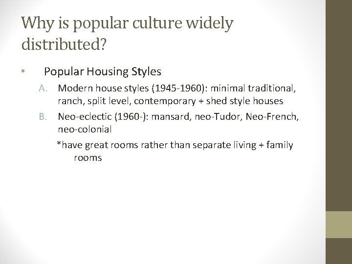 Why is popular culture widely distributed? • Popular Housing Styles A. Modern house styles