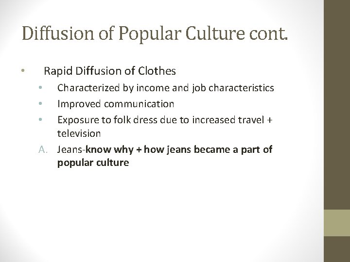 Diffusion of Popular Culture cont. Rapid Diffusion of Clothes • Characterized by income and