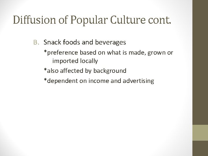 Diffusion of Popular Culture cont. B. Snack foods and beverages *preference based on what