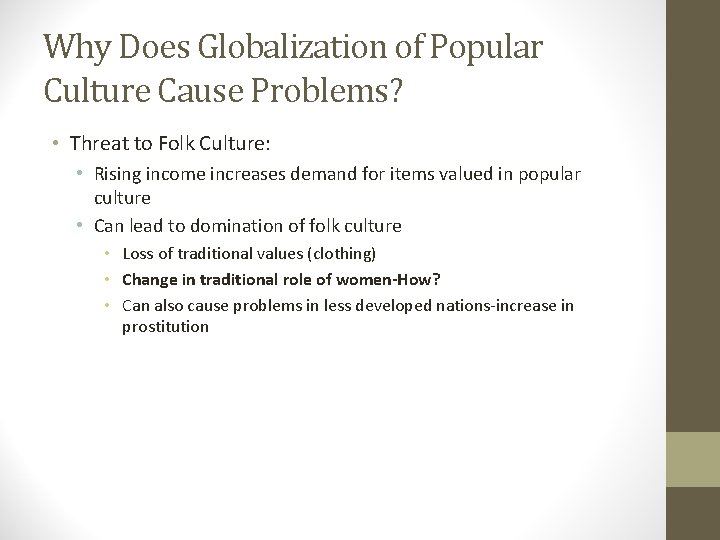 Why Does Globalization of Popular Culture Cause Problems? • Threat to Folk Culture: •