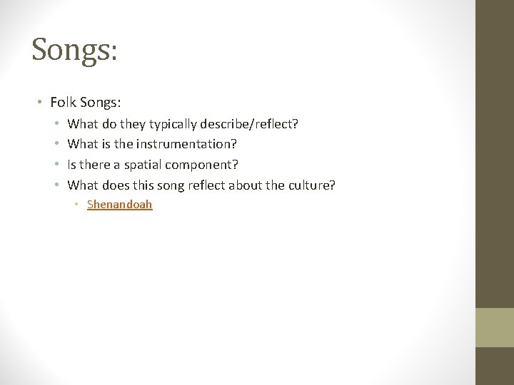 Songs: • Folk Songs: • • What do they typically describe/reflect? What is the