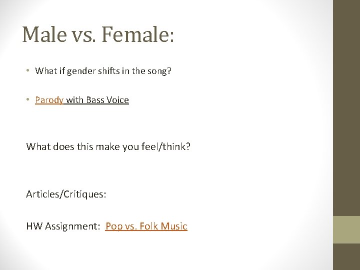 Male vs. Female: • What if gender shifts in the song? • Parody with