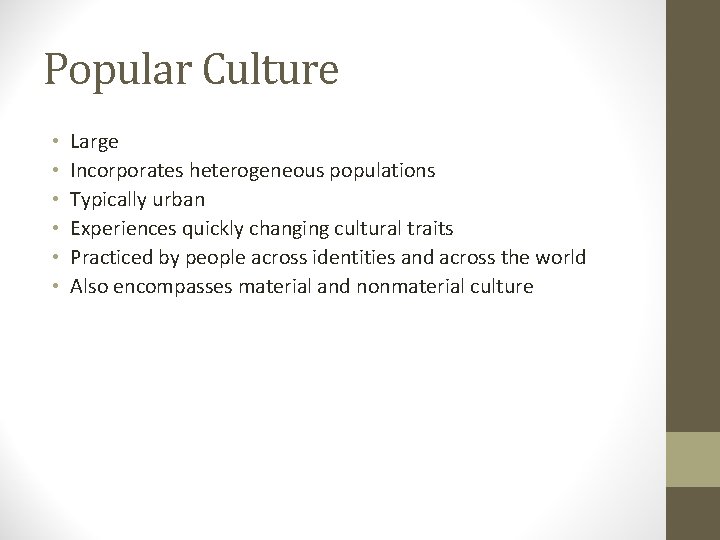 Popular Culture • • • Large Incorporates heterogeneous populations Typically urban Experiences quickly changing