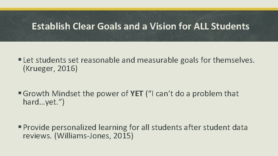 Establish Clear Goals and a Vision for ALL Students § Let students set reasonable