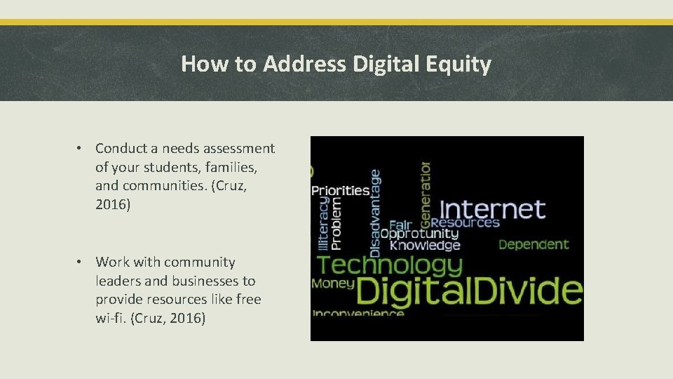 How to Address Digital Equity • Conduct a needs assessment of your students, families,