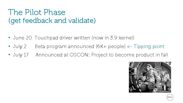 The Pilot Phase (get feedback and validate) • June 20 Touchpad driver written (now