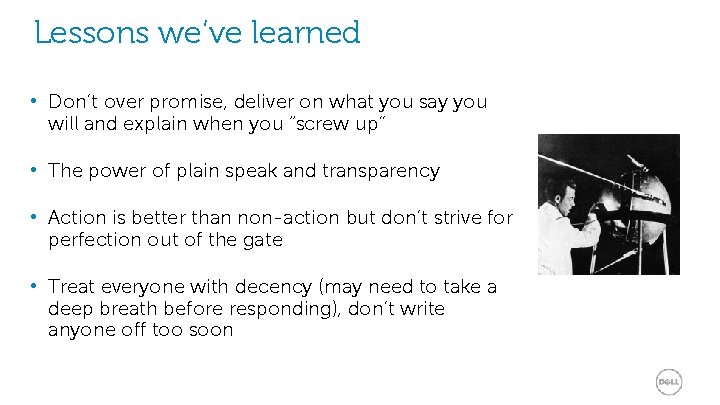 Lessons we’ve learned • Don’t over promise, deliver on what you say you will