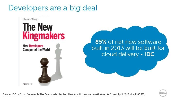 Developers are a big deal 85% of net new software built in 2013 will