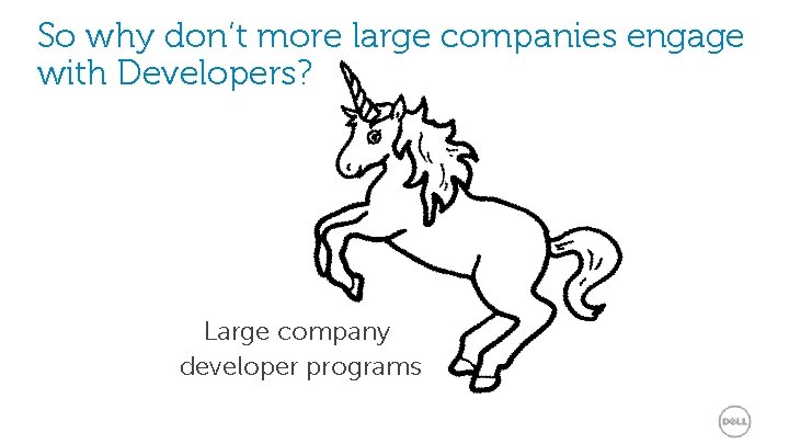 So why don’t more large companies engage with Developers? Large company developer programs 