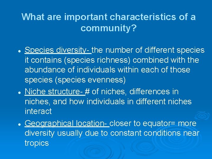 What are important characteristics of a community? l l l Species diversity- the number What are important characteristics of a community? l l l Species diversity- the number