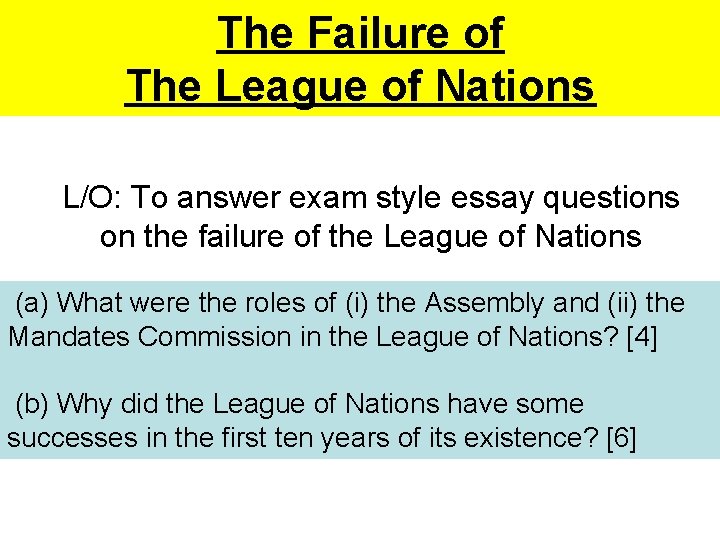 The Failure of The League of Nations L/O: To answer exam style essay questions