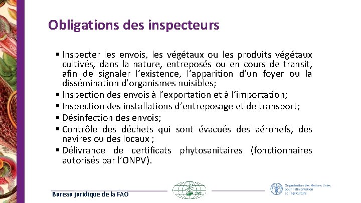Obligations des inspecteurs § Inspecter les envois, les végétaux ou les produits végétaux cultivés,