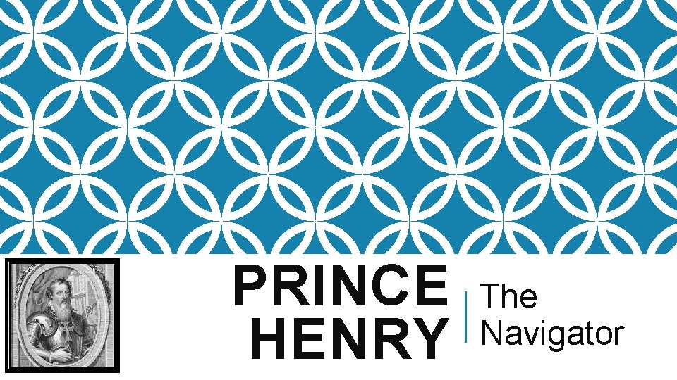 PRINCE HENRY The Navigator 