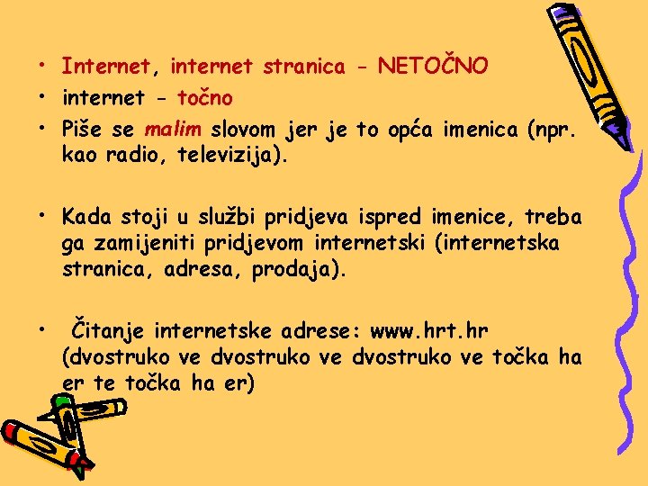  • Internet, internet stranica - NETOČNO • internet - točno • Piše se