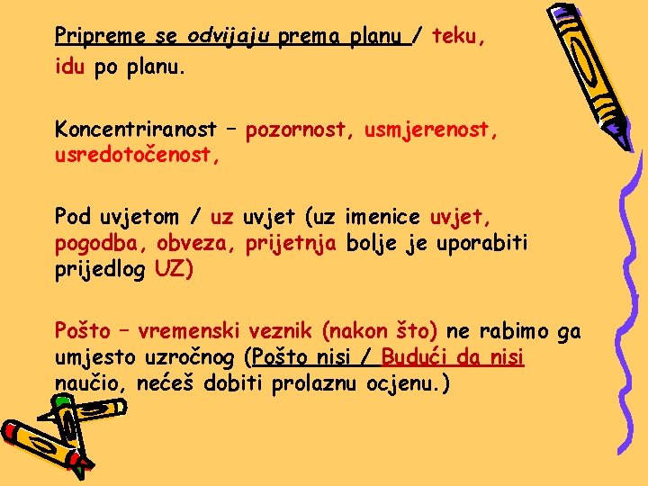 Pripreme se odvijaju prema planu / teku, idu po planu. Koncentriranost – pozornost, usmjerenost,