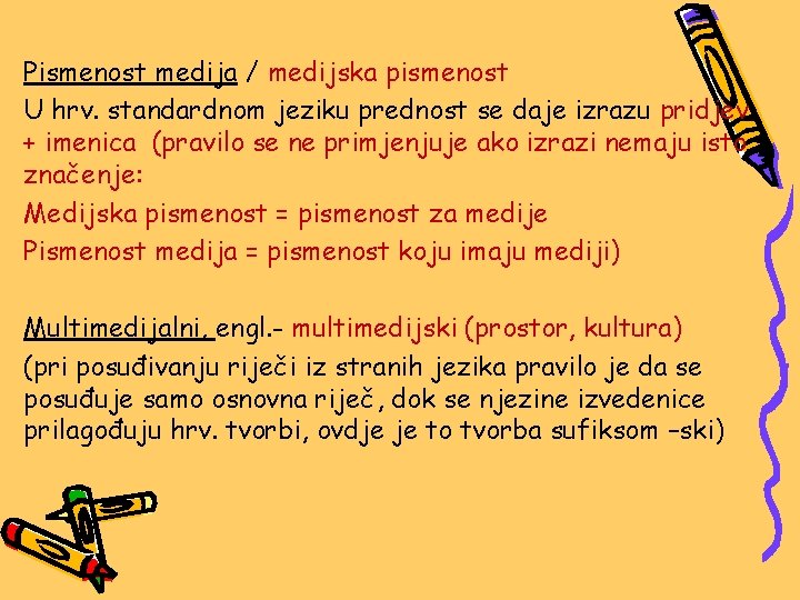 Pismenost medija / medijska pismenost U hrv. standardnom jeziku prednost se daje izrazu pridjev