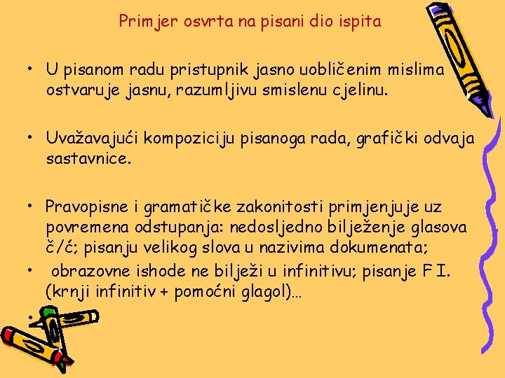 Primjer osvrta na pisani dio ispita • U pisanom radu pristupnik jasno uobličenim mislima