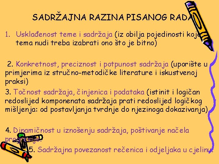 SADRŽAJNA RAZINA PISANOG RADA 1. Usklađenost teme i sadržaja (iz obilja pojedinosti koje tema