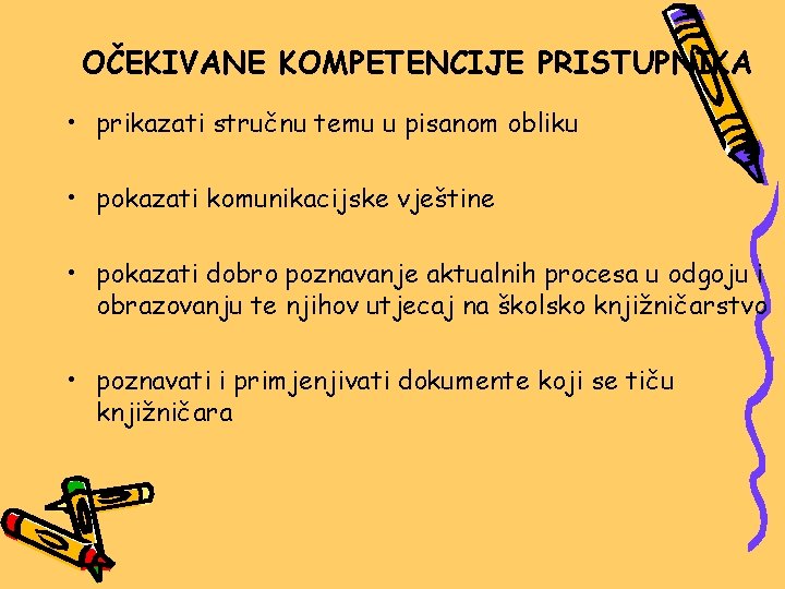 OČEKIVANE KOMPETENCIJE PRISTUPNIKA • prikazati stručnu temu u pisanom obliku • pokazati komunikacijske vještine