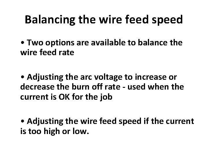 Balancing the wire feed speed • Two options are available to balance the wire