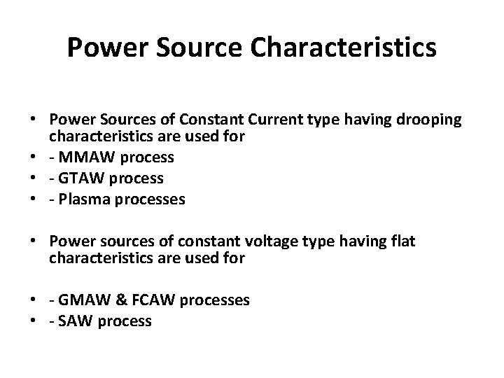 Power Source Characteristics • Power Sources of Constant Current type having drooping characteristics are