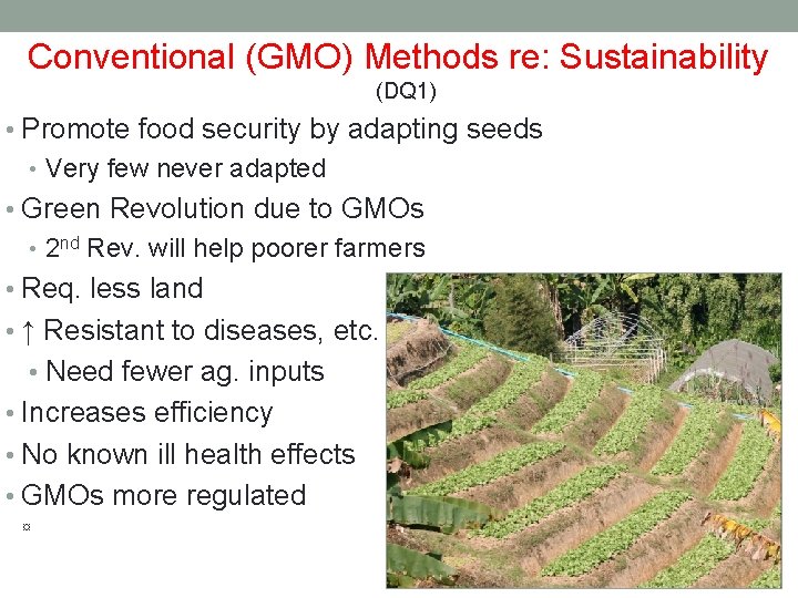 Conventional (GMO) Methods re: Sustainability (DQ 1) • Promote food security by adapting seeds