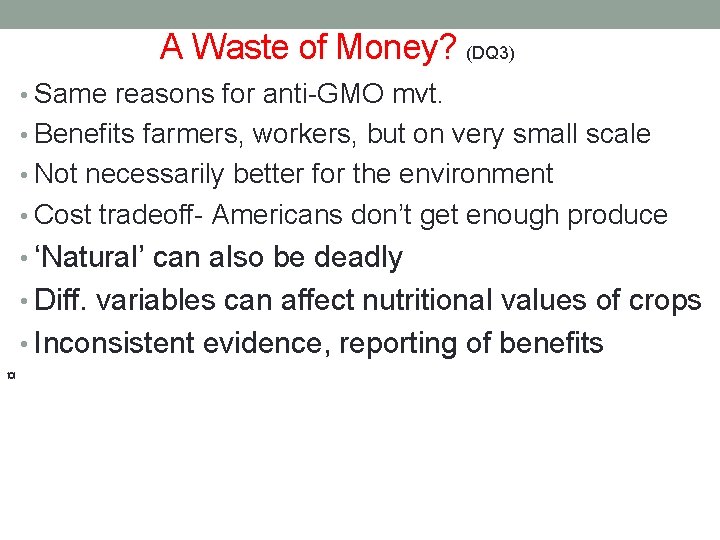 A Waste of Money? (DQ 3) • Same reasons for anti-GMO mvt. • Benefits