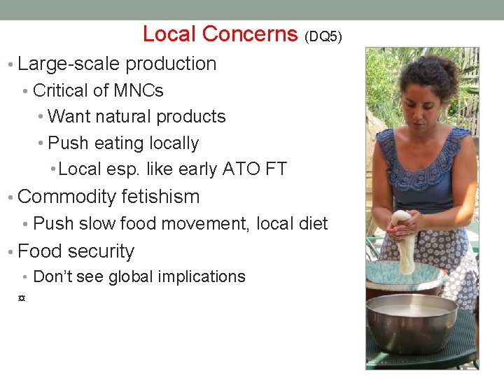 Local Concerns (DQ 5) • Large-scale production • Critical of MNCs • Want natural