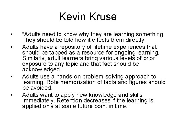 Kevin Kruse • • “Adults need to know why they are learning something. They