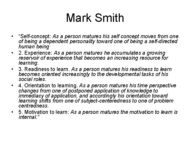 Mark Smith • “Self-concept: As a person matures his self concept moves from one