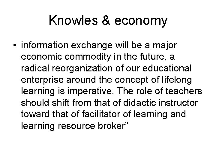 Knowles & economy • information exchange will be a major economic commodity in the