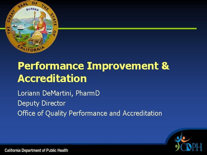 Performance Improvement & Accreditation Loriann De. Martini, Pharm. D Deputy Director Office of Quality