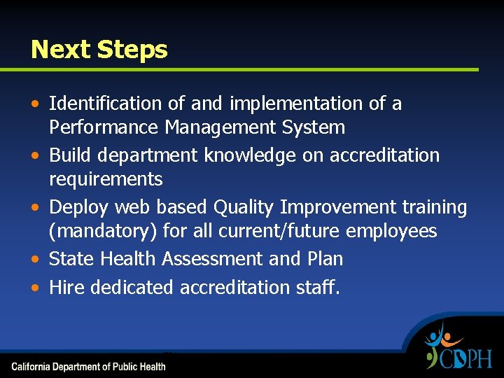 Next Steps • Identification of and implementation of a Performance Management System • Build