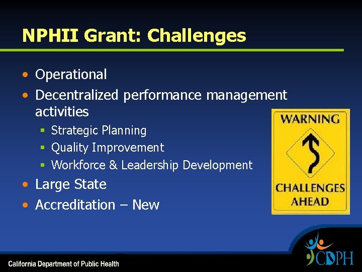 NPHII Grant: Challenges • Operational • Decentralized performance management activities § Strategic Planning §