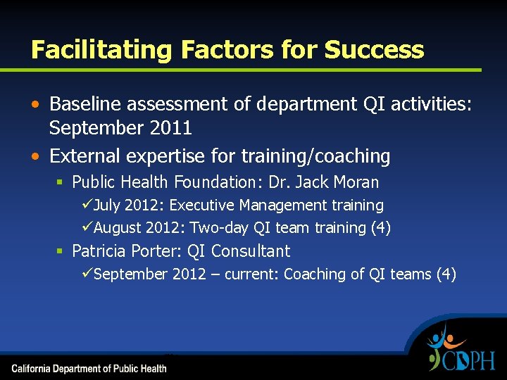 Facilitating Factors for Success • Baseline assessment of department QI activities: September 2011 •