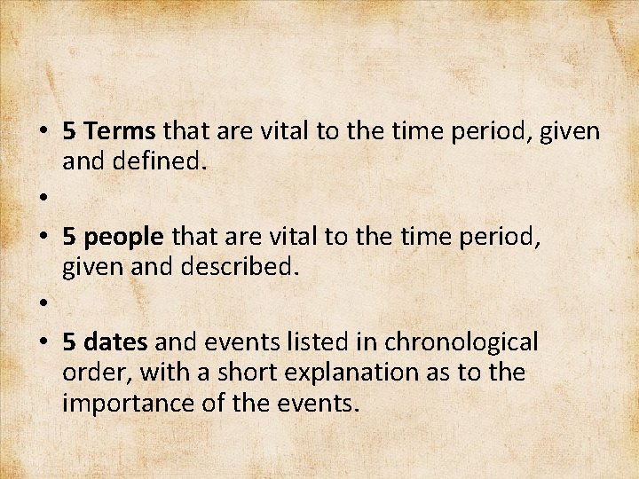  • 5 Terms that are vital to the time period, given and defined.