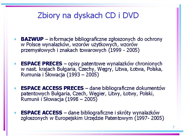 Zbiory na dyskach CD i DVD • BAZWUP – informacje bibliograficzne zgłoszonych do ochrony