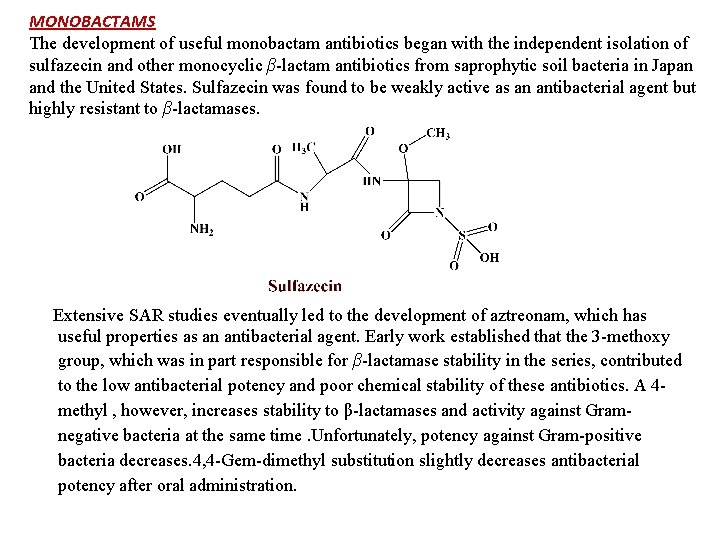 MONOBACTAMS The development of useful monobactam antibiotics began with the independent isolation of sulfazecin